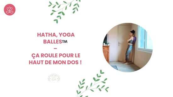 29. Hatha, Yoga Balles™️ – Ça roule pour le haut de mon dos ! avec Marie-Valérie Amé